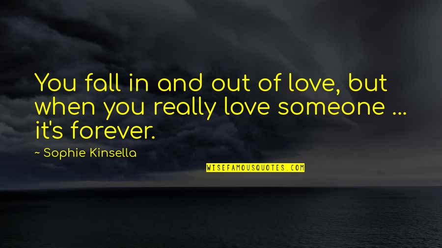 Fall Out Of Love Quotes By Sophie Kinsella: You fall in and out of love, but