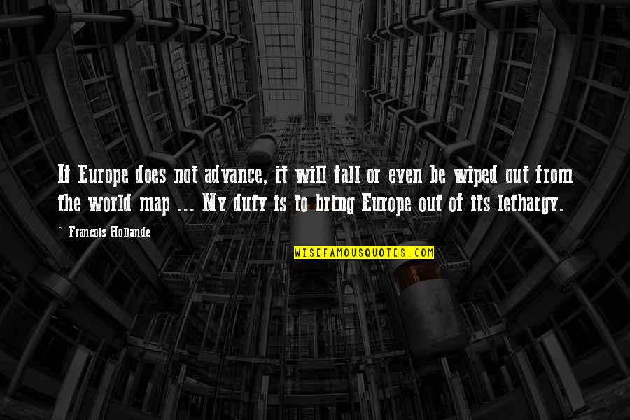 Fall Out Quotes By Francois Hollande: If Europe does not advance, it will fall