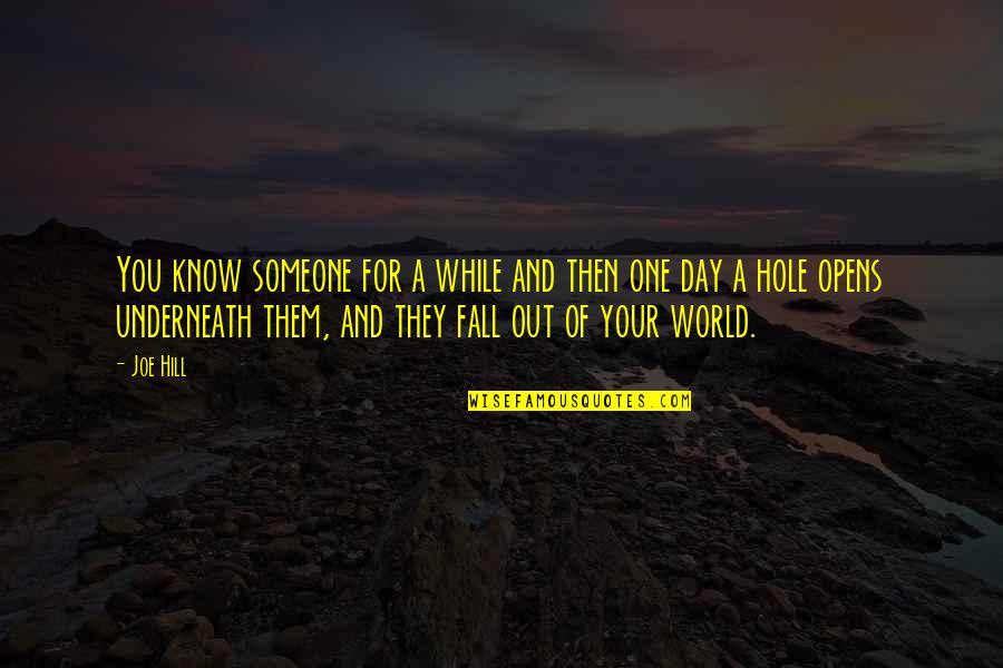 Fall Out Quotes By Joe Hill: You know someone for a while and then