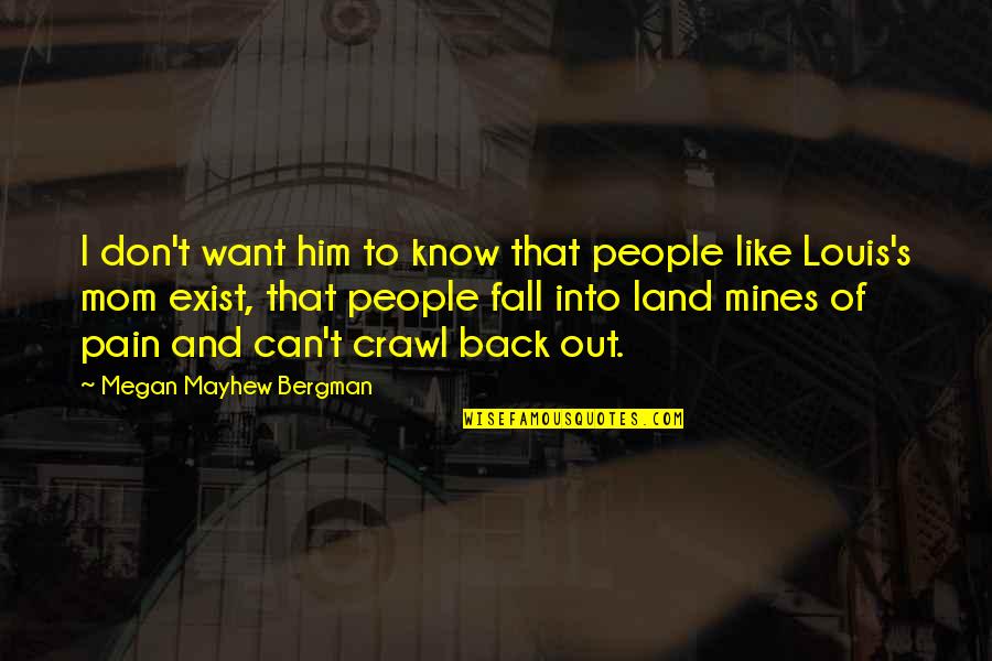 Fall Out Quotes By Megan Mayhew Bergman: I don't want him to know that people
