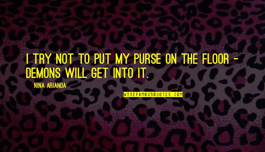 Fall Protection Quotes By Nina Arianda: I try not to put my purse on