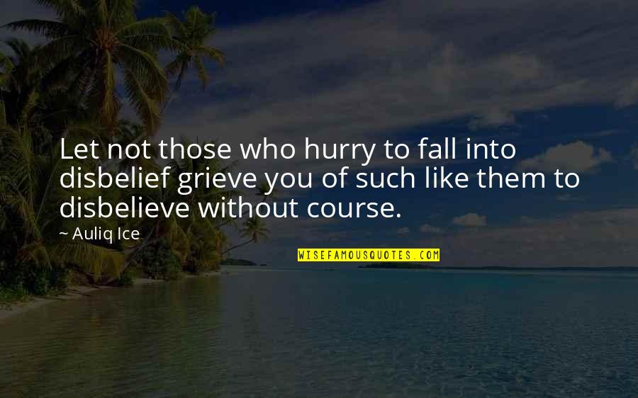 Fall Quotes And Quotes By Auliq Ice: Let not those who hurry to fall into