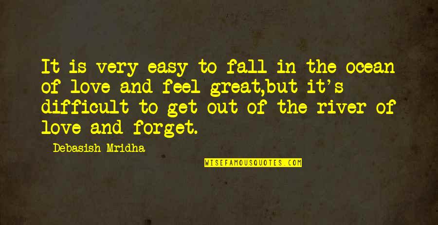 Fall Quotes And Quotes By Debasish Mridha: It is very easy to fall in the
