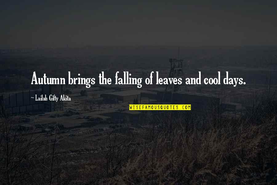 Fall Quotes And Quotes By Lailah Gifty Akita: Autumn brings the falling of leaves and cool