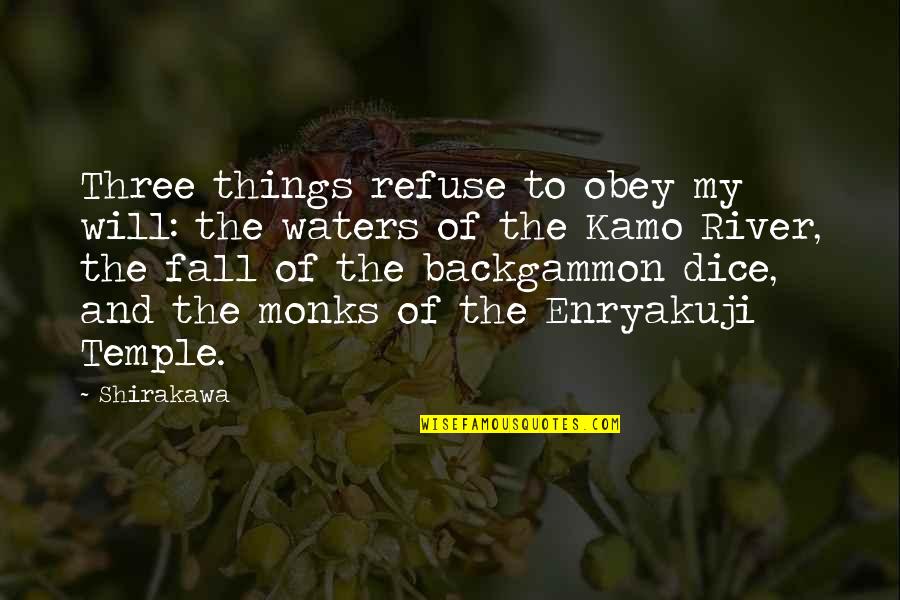 Fall River Quotes By Shirakawa: Three things refuse to obey my will: the Fall River Quotes By Shirakawa: Three things refuse to obey my will: the