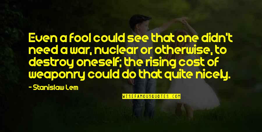 Fall Semester Quotes By Stanislaw Lem: Even a fool could see that one didn't