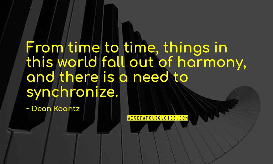 Fall Time Quotes By Dean Koontz: From time to time, things in this world