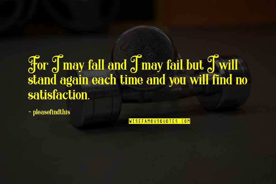 Fall Time Quotes By Pleasefindthis: For I may fall and I may fail
