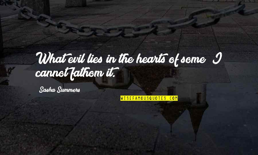 Fallaban Quotes By Sasha Summers: What evil lies in the hearts of some?