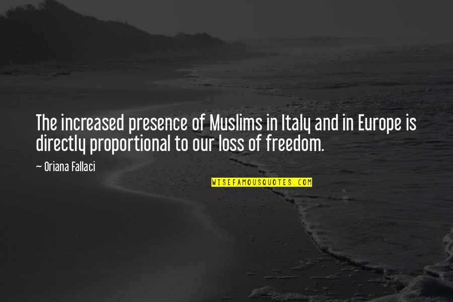 Fallaci Quotes By Oriana Fallaci: The increased presence of Muslims in Italy and