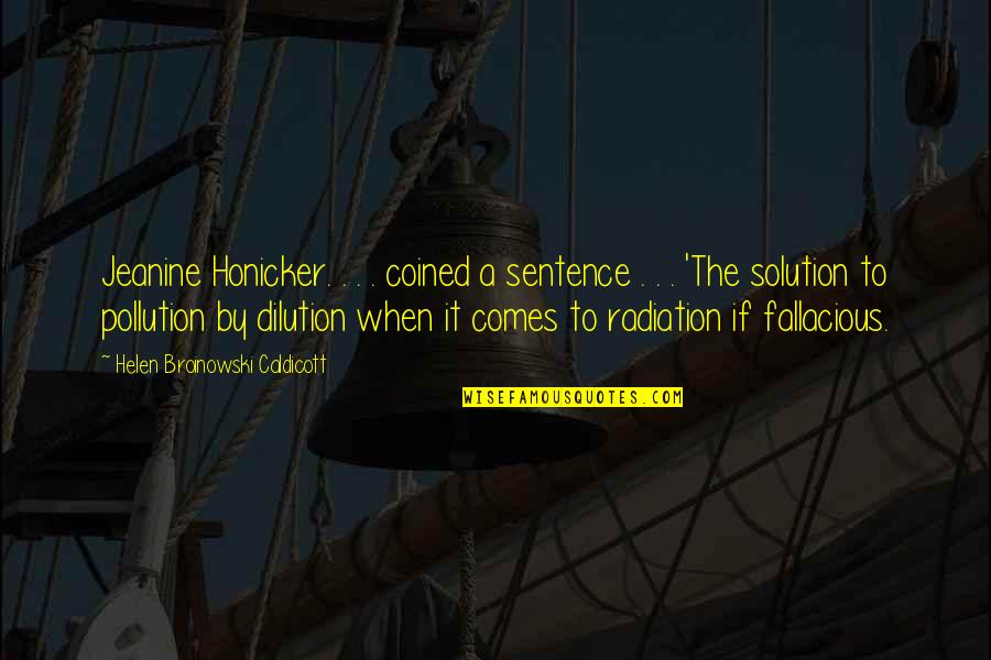 Fallacious In A Sentence Quotes By Helen Broinowski Caldicott: Jeanine Honicker. . . . coined a sentence