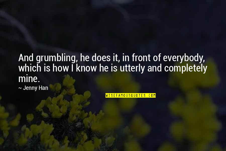 Fallada Little Man Quotes By Jenny Han: And grumbling, he does it, in front of