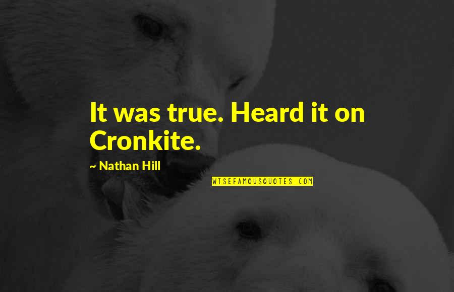 Fallaize Insurance Quotes By Nathan Hill: It was true. Heard it on Cronkite. Fallaize Insurance Quotes By Nathan Hill: It was true. Heard it on Cronkite.