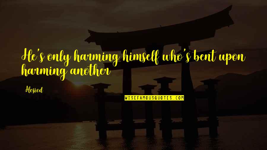 Fallani Quotes By Hesiod: He's only harming himself who's bent upon harming