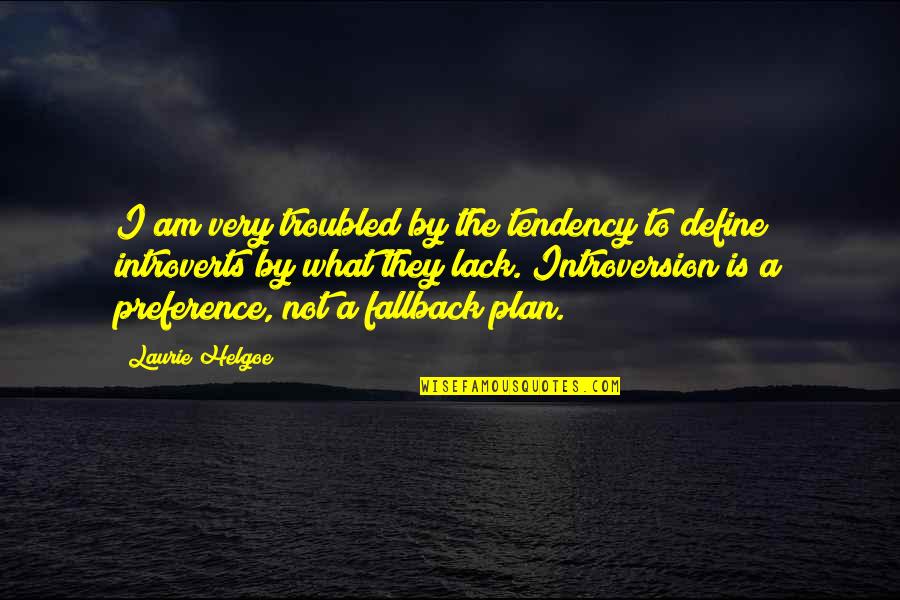 Fallback Quotes By Laurie Helgoe: I am very troubled by the tendency to