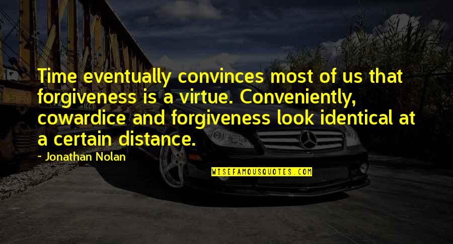 Fallco Quotes By Jonathan Nolan: Time eventually convinces most of us that forgiveness