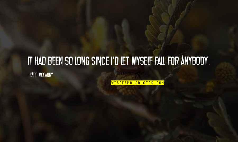 Fall'd Quotes By Katie McGarry: It had been so long since i'd let Fall'd Quotes By Katie McGarry: It had been so long since i'd let