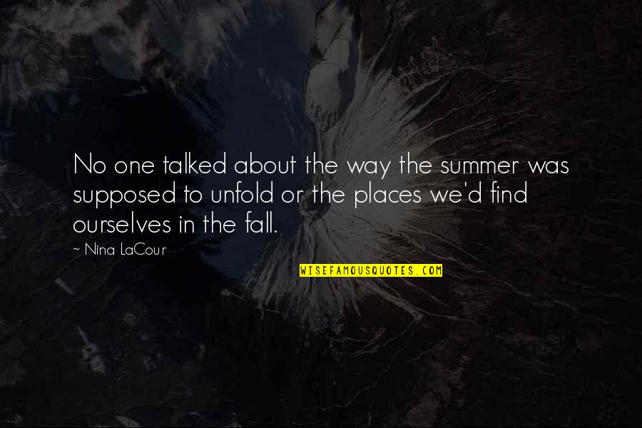 Fall'd Quotes By Nina LaCour: No one talked about the way the summer Fall'd Quotes By Nina LaCour: No one talked about the way the summer