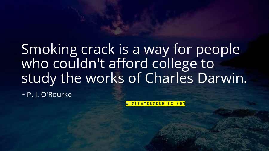 Fallded Quotes By P. J. O'Rourke: Smoking crack is a way for people who