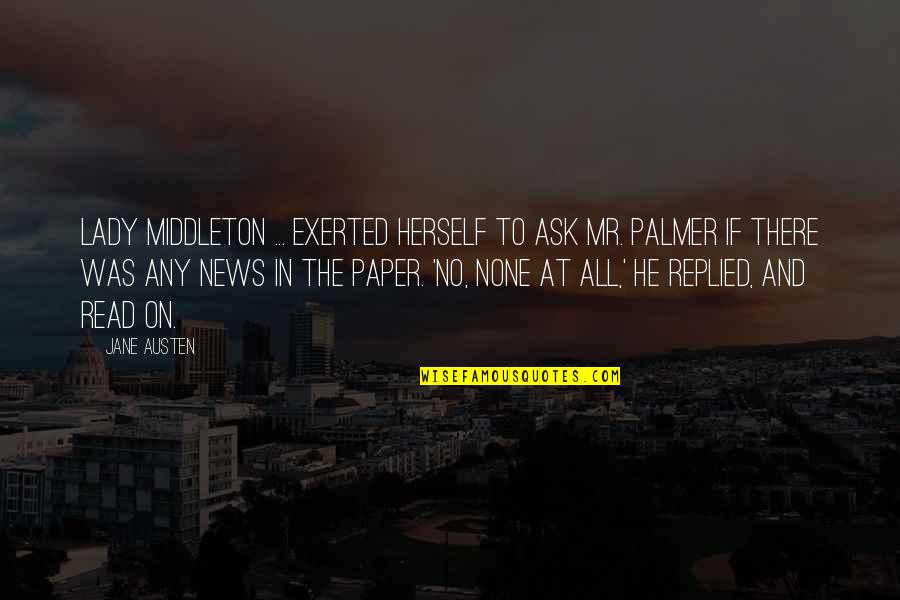 Fallen Angels Lobel Quotes By Jane Austen: Lady Middleton ... exerted herself to ask Mr. Fallen Angels Lobel Quotes By Jane Austen: Lady Middleton ... exerted herself to ask Mr.