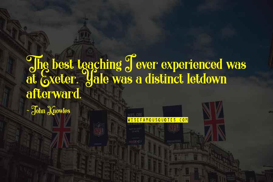 Fallen Angels Monaco Quotes By John Knowles: The best teaching I ever experienced was at Fallen Angels Monaco Quotes By John Knowles: The best teaching I ever experienced was at