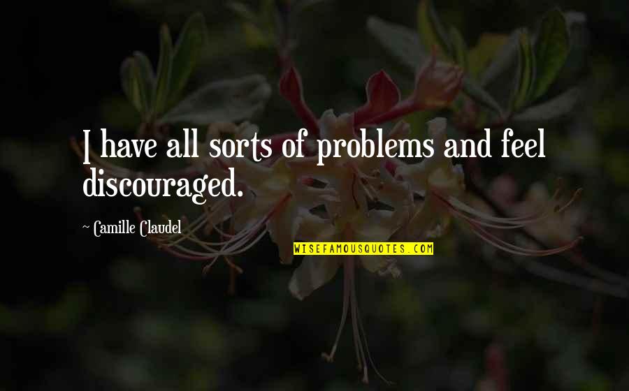 Fallen Angels Walter Dean Myers Quotes By Camille Claudel: I have all sorts of problems and feel
