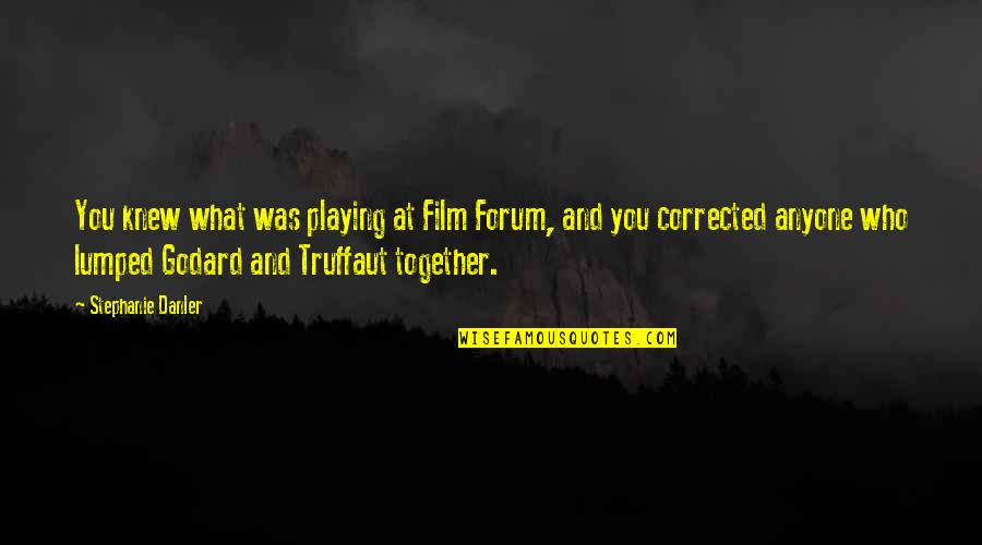 Fallen Crest Series Quotes By Stephanie Danler: You knew what was playing at Film Forum,