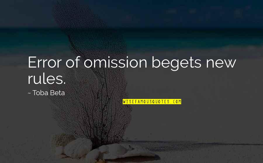 Fallen Feather Quotes By Toba Beta: Error of omission begets new rules.