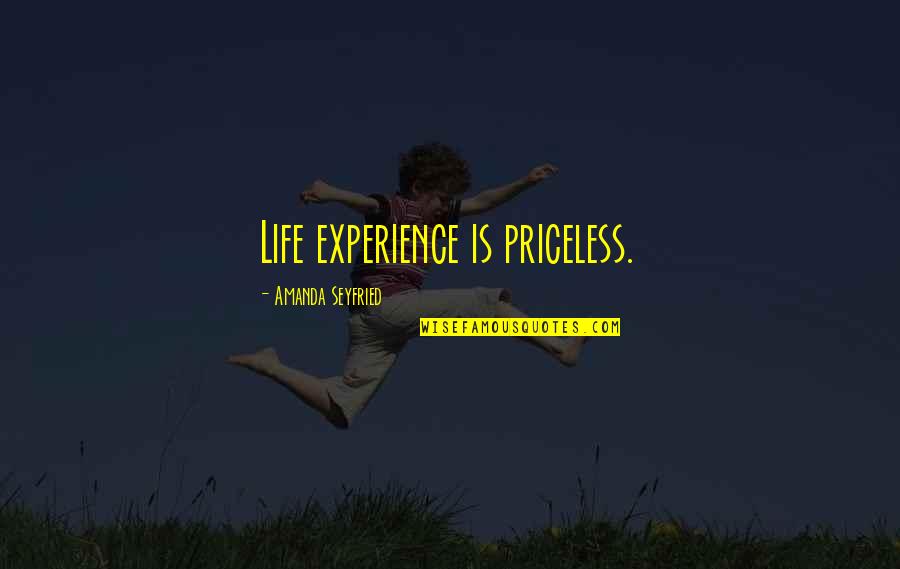 Fallen Flower Quotes By Amanda Seyfried: Life experience is priceless. Fallen Flower Quotes By Amanda Seyfried: Life experience is priceless.