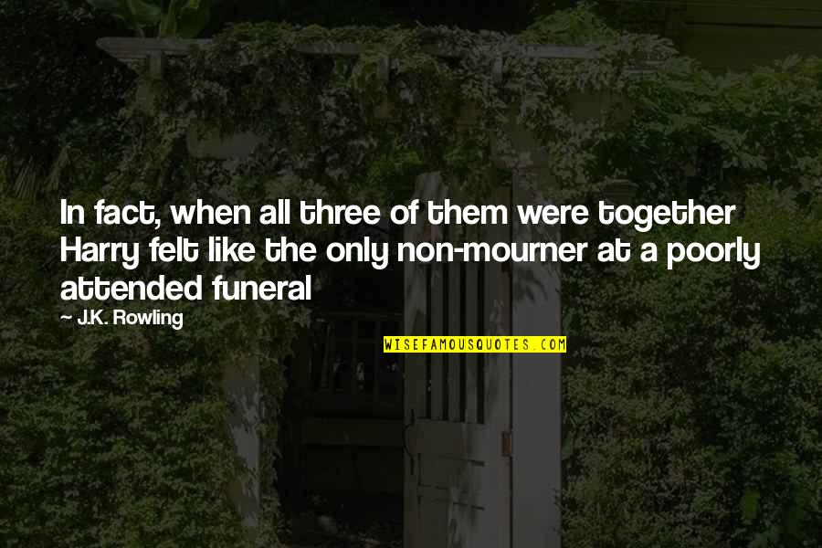 Fallen For The Wrong Guy Quotes By J.K. Rowling: In fact, when all three of them were