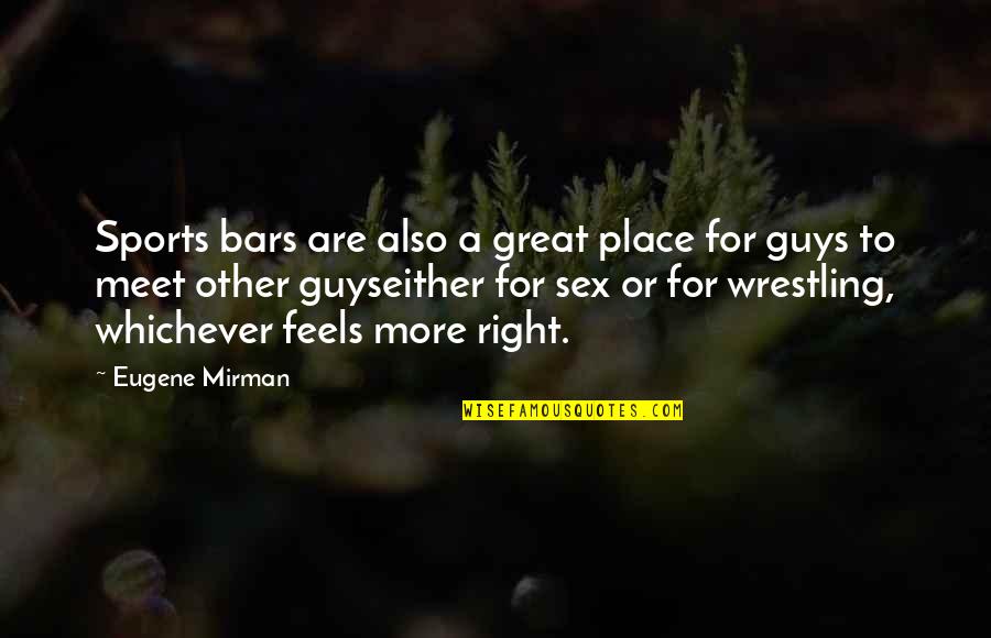 Fallen In Love Lauren Kate Quotes By Eugene Mirman: Sports bars are also a great place for