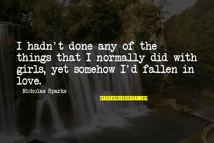 Fallen In Love Quotes By Nicholas Sparks: I hadn't done any of the things that