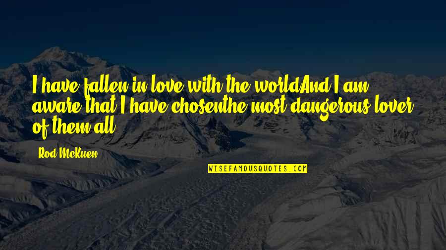 Fallen In Love Quotes By Rod McKuen: I have fallen in love with the worldAnd