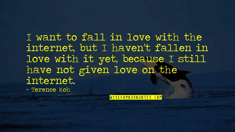 Fallen In Love Quotes By Terence Koh: I want to fall in love with the
