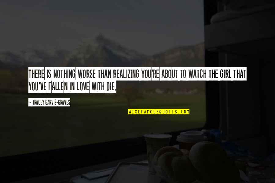 Fallen In Love Quotes By Tracey Garvis-Graves: There is nothing worse than realizing you're about