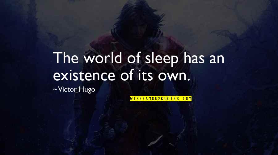 Fallen Kingdom Quotes By Victor Hugo: The world of sleep has an existence of Fallen Kingdom Quotes By Victor Hugo: The world of sleep has an existence of