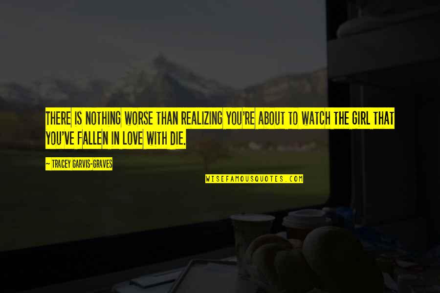 Fallen Out Of Love Quotes By Tracey Garvis-Graves: There is nothing worse than realizing you're about