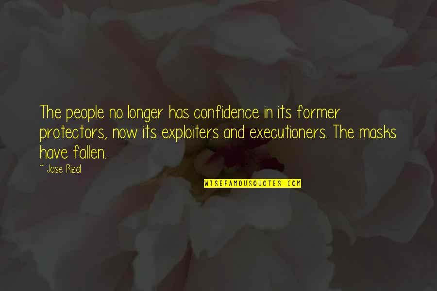 Fallen Protectors Quotes By Jose Rizal: The people no longer has confidence in its