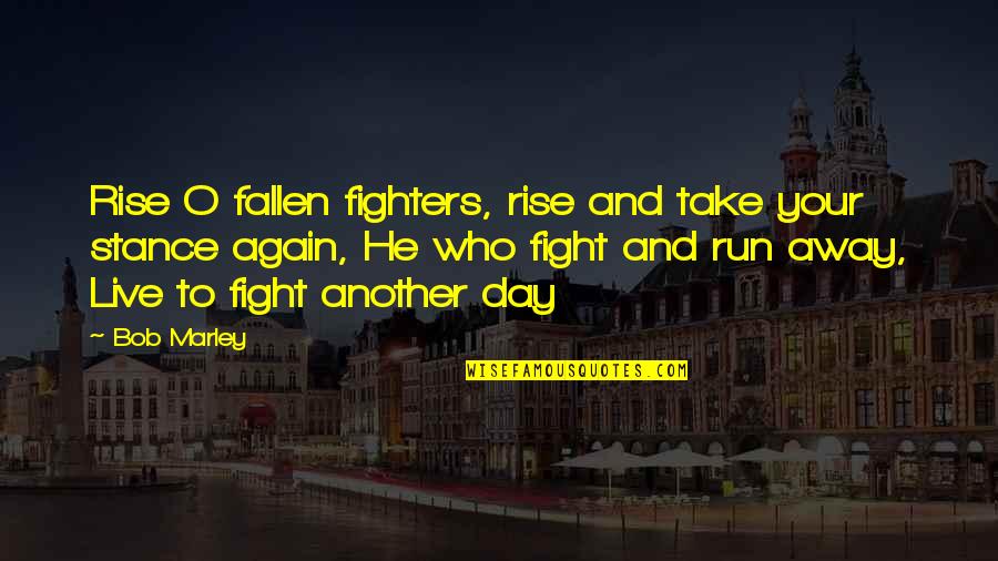 Fallen Quotes By Bob Marley: Rise O fallen fighters, rise and take your
