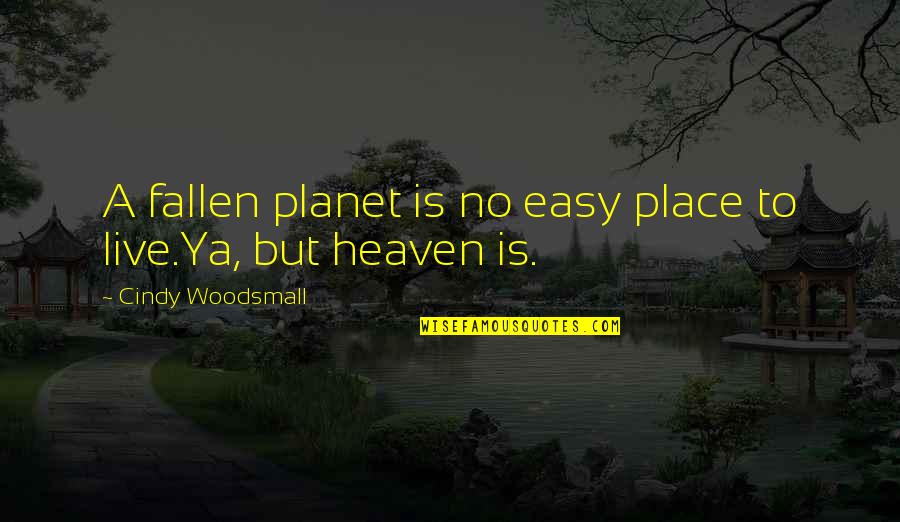 Fallen Quotes By Cindy Woodsmall: A fallen planet is no easy place to