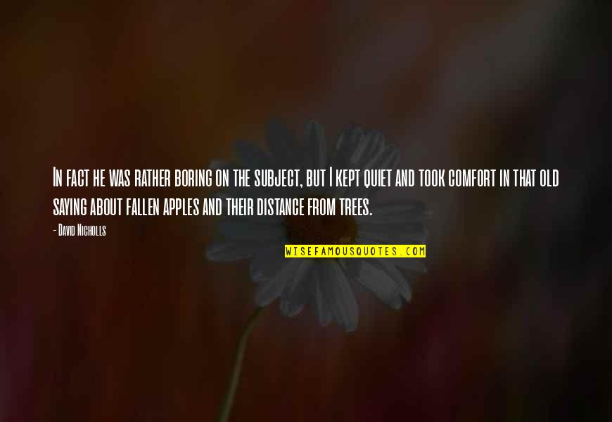 Fallen Quotes By David Nicholls: In fact he was rather boring on the Fallen Quotes By David Nicholls: In fact he was rather boring on the