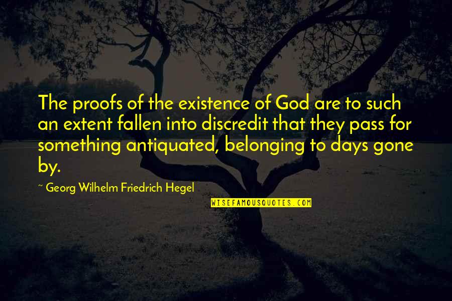 Fallen Quotes By Georg Wilhelm Friedrich Hegel: The proofs of the existence of God are
