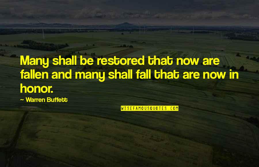 Fallen Quotes By Warren Buffett: Many shall be restored that now are fallen