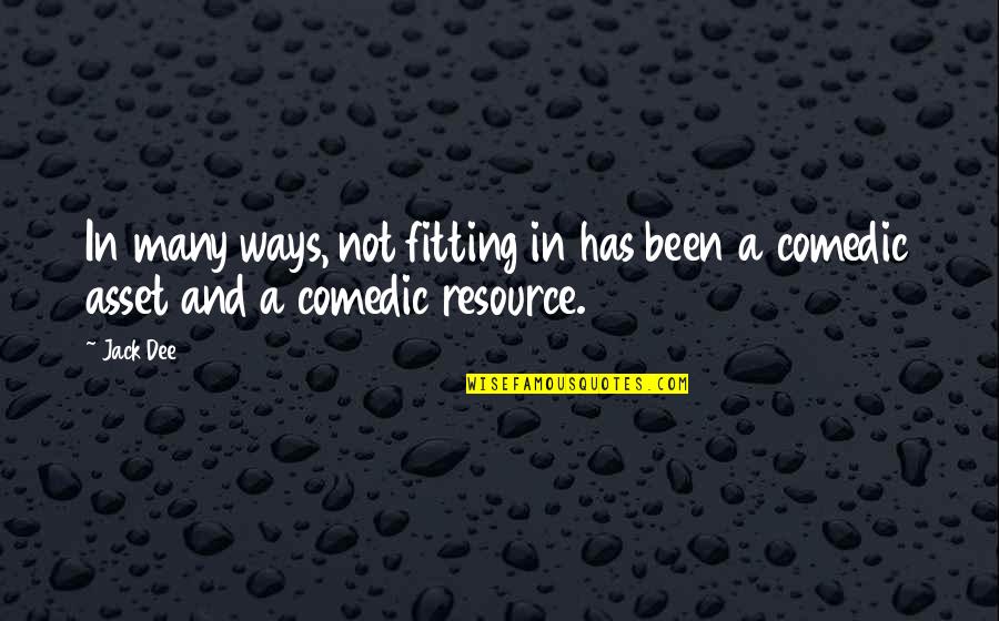 Fallen Rapture Quotes By Jack Dee: In many ways, not fitting in has been