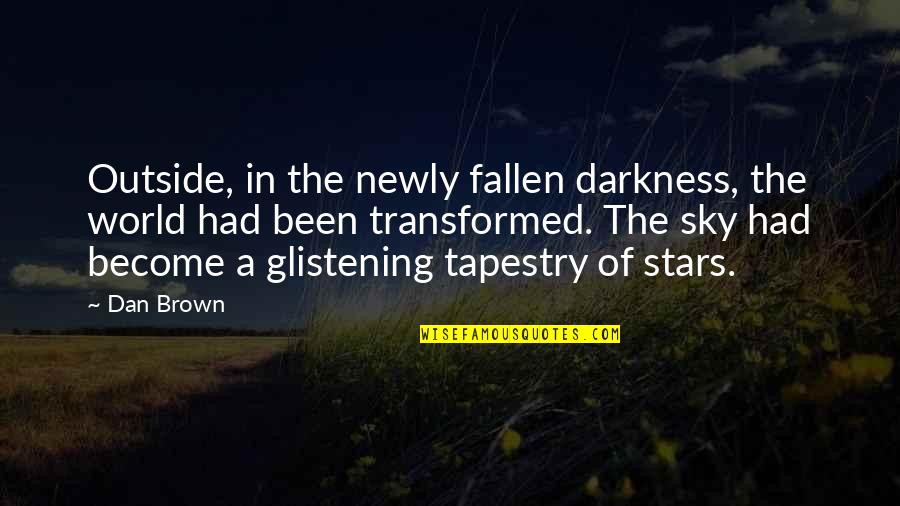 Fallen Stars Quotes By Dan Brown: Outside, in the newly fallen darkness, the world