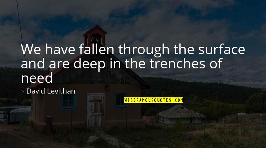 Fallen Too Deep Quotes By David Levithan: We have fallen through the surface and are