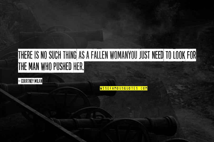Fallen Woman Quotes By Courtney Milan: There is no such thing as a fallen