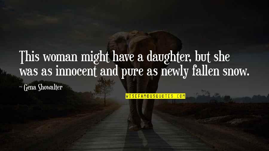 Fallen Woman Quotes By Gena Showalter: This woman might have a daughter, but she