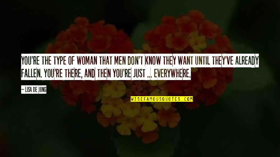 Fallen Woman Quotes By Lisa De Jong: You're the type of woman that men don't