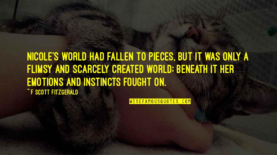 Fallen World Quotes By F Scott Fitzgerald: Nicole's world had fallen to pieces, but it Fallen World Quotes By F Scott Fitzgerald: Nicole's world had fallen to pieces, but it